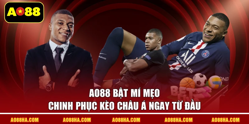 AO88 bật mí mẹo chinh phục kèo châu Á ngay từ đầu