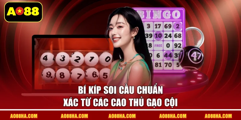 Bí kíp soi cầu chuẩn xác từ các cao thủ gạo cội