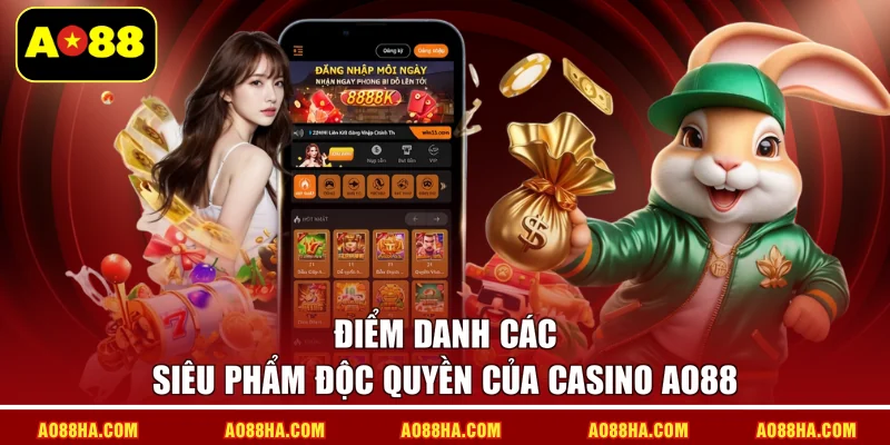 Điểm danh các siêu phẩm độc quyền của casino AO88