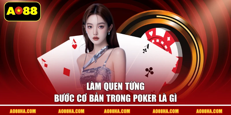 Làm quen từng bước cơ bản trong poker là gì