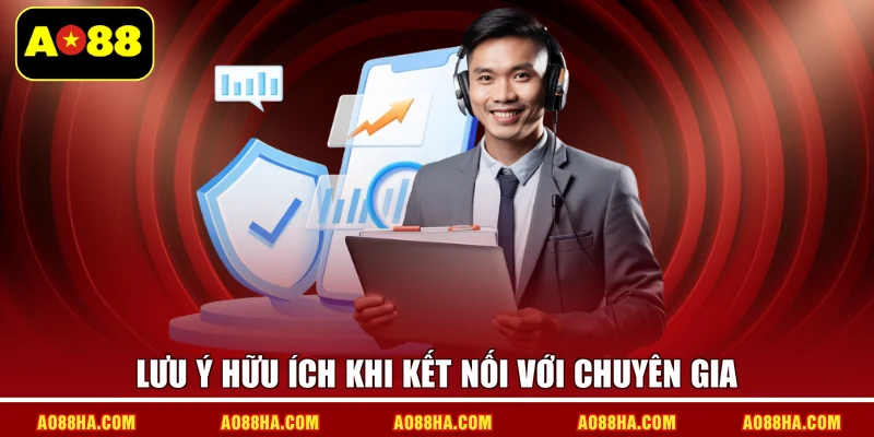 Lưu ý hữu ích khi kết nối với chuyên gia