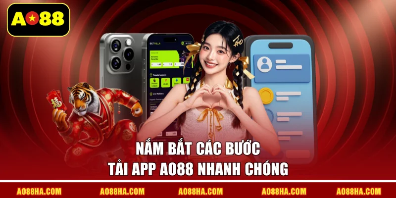 Nắm bắt các bước tải app AO88 nhanh chóng