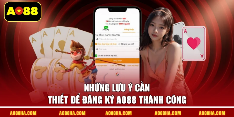 Những lưu ý cần thiết để đăng ký AO88 thành công