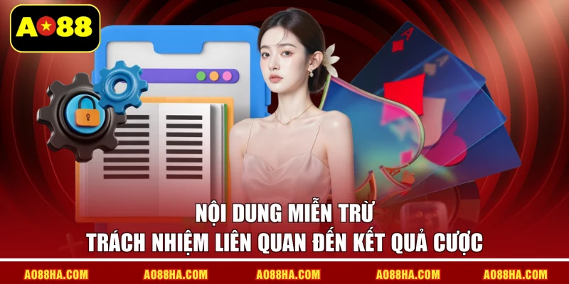 Nội dung miễn trừ trách nhiệm liên quan đến kết quả cược