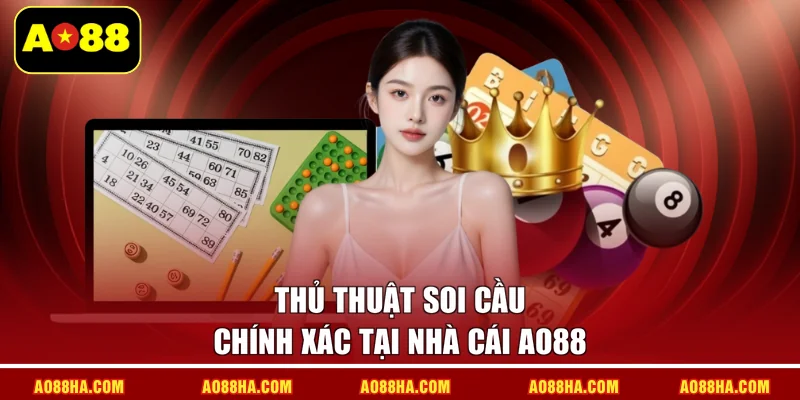 Thủ thuật soi cầu chính xác tại nhà cái AO88